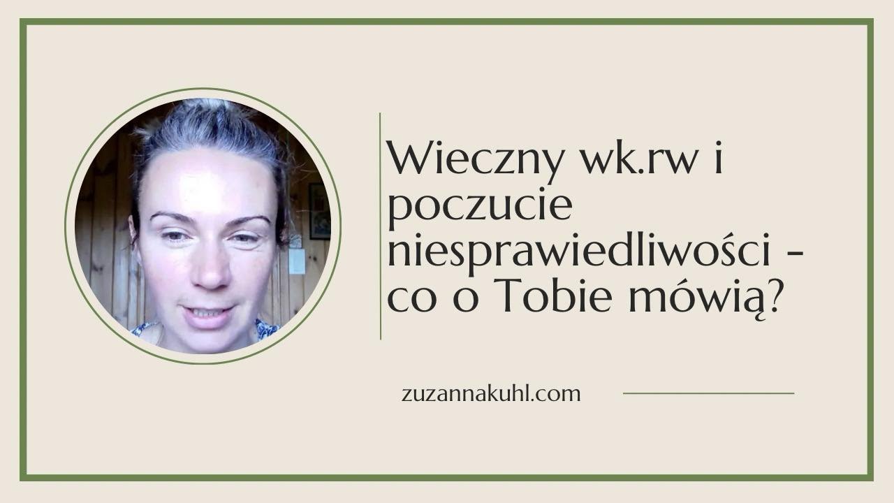 Wieczny wk.rw i poczucie niesprawiedliwości - co o Tobie mówią?