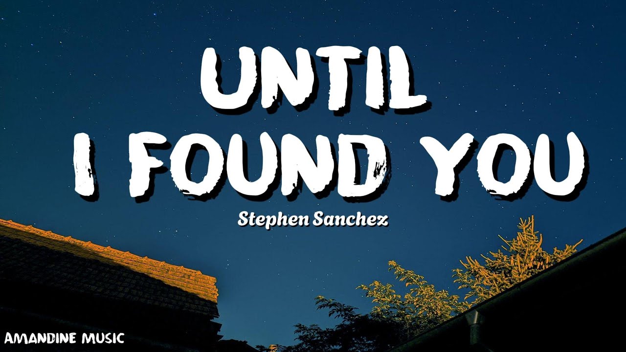 Stephen Sanchez - Until I Found You (Lyrics)