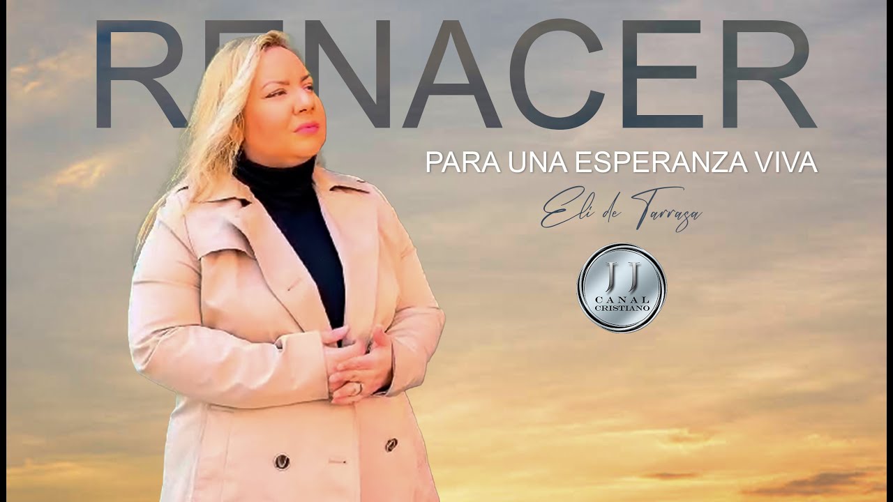 Renacer para una Esperanza Viva / Eli de Tarrasa