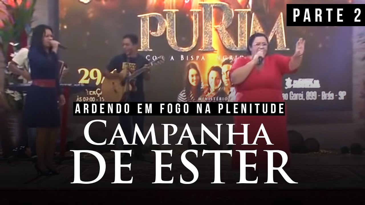 Ardendo em Fogo na Plenitude - Campanha de Ester | Parte 2