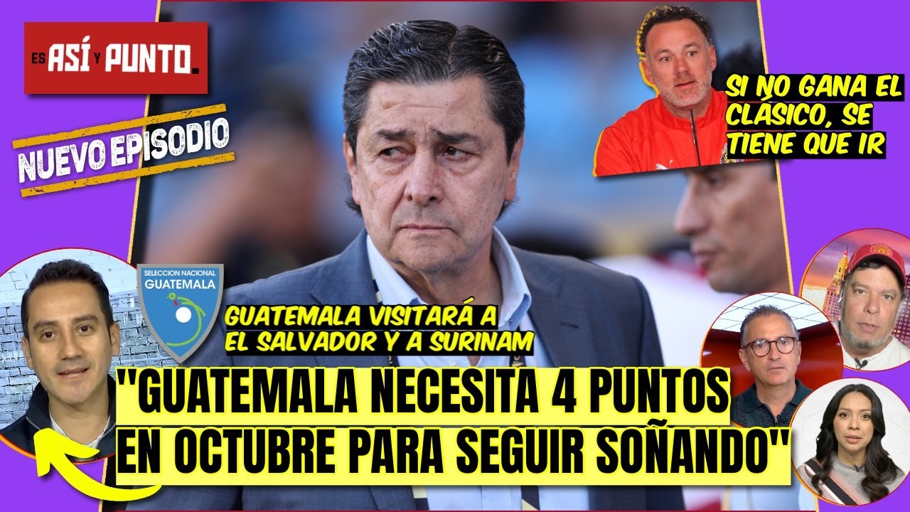 Guatemala NO LE PUEDE TENER MIEDO a SURINAM. José SIGUE sin CREER en su SELECCIÓN 😱 | Es Así y Punto