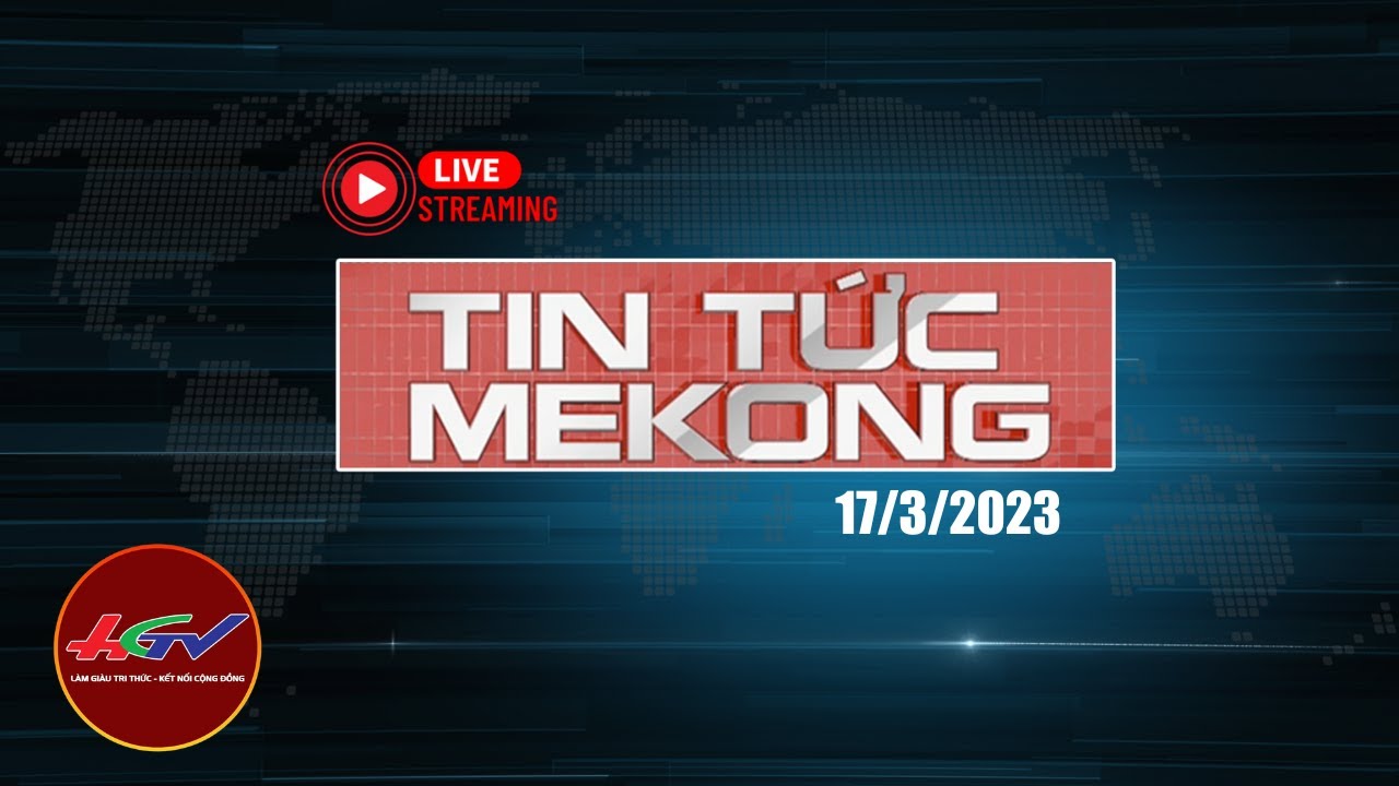 Tin tức Mekong 17/3/2023 | Truyền hình Hậu Giang