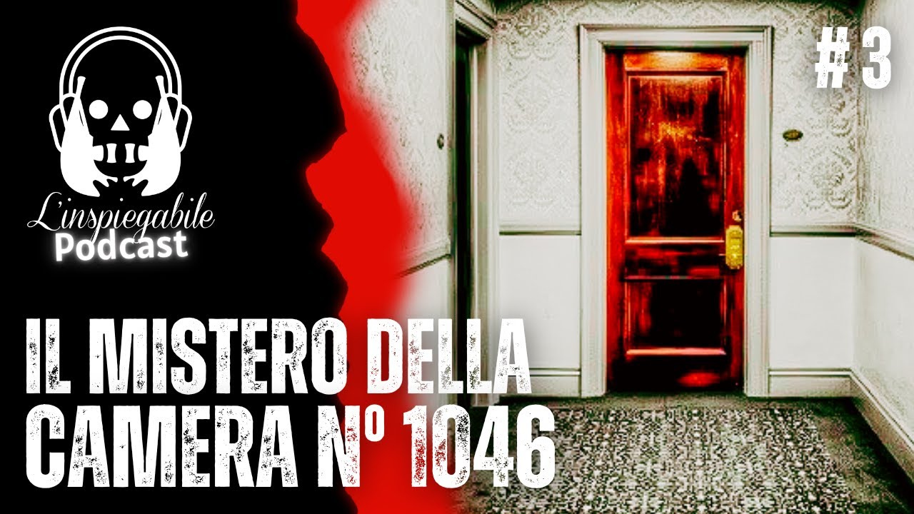 Il MISTERO della CAMERA 1046 -  L'Inspiegabile Podcast