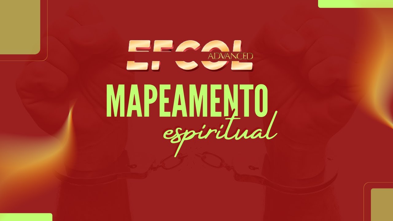 EFCOL ADVANCED | MAPEAMENTO ESPIRITUAL | AULA EXCLUSIVA.