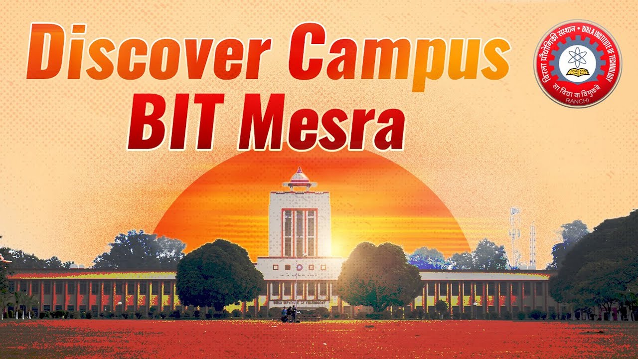 BIT Mesra Campus: Unveil the Vibrant Campus Life and Opportunities for Growth.