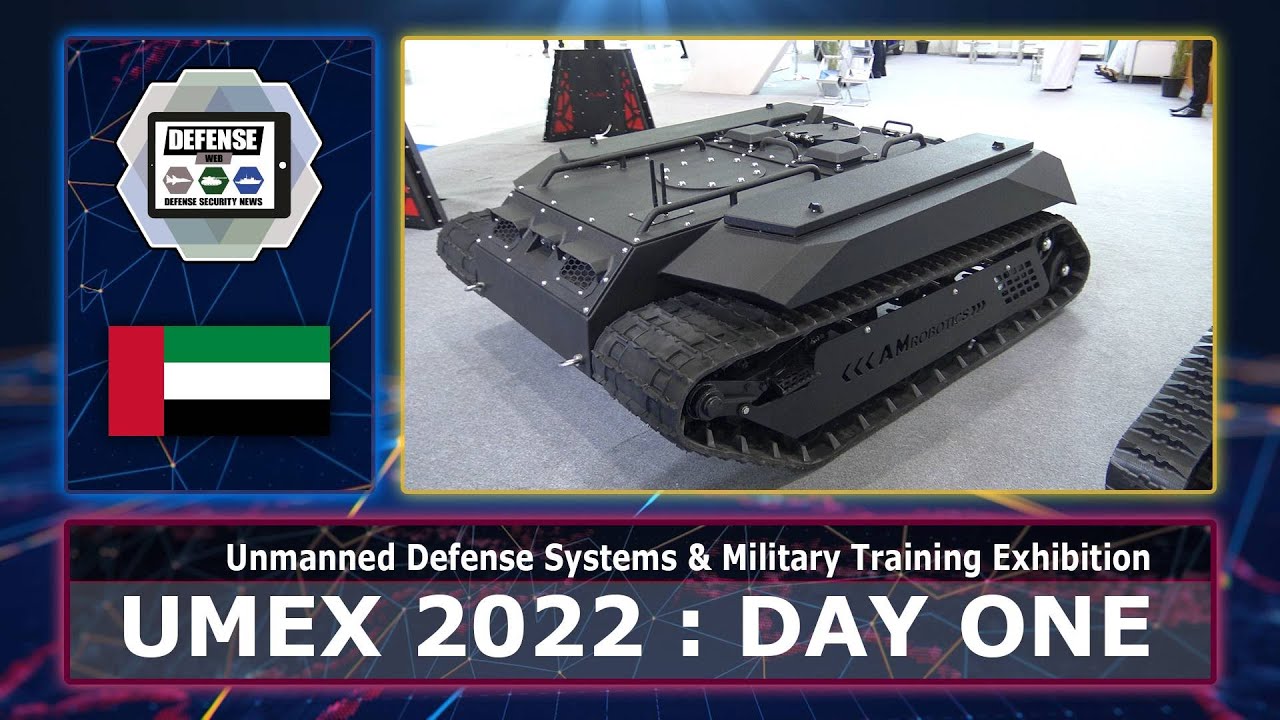 UMEX 2022 Daily Day 1 unmanned defense systems military training equipment exhibition Abu Dhabi UAE