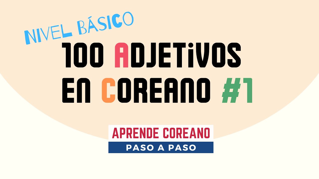 100 Adjetivos en coreano Nivel Básico 1 #aprendecoreano #vocabulariocoreano #palabrasencoreano