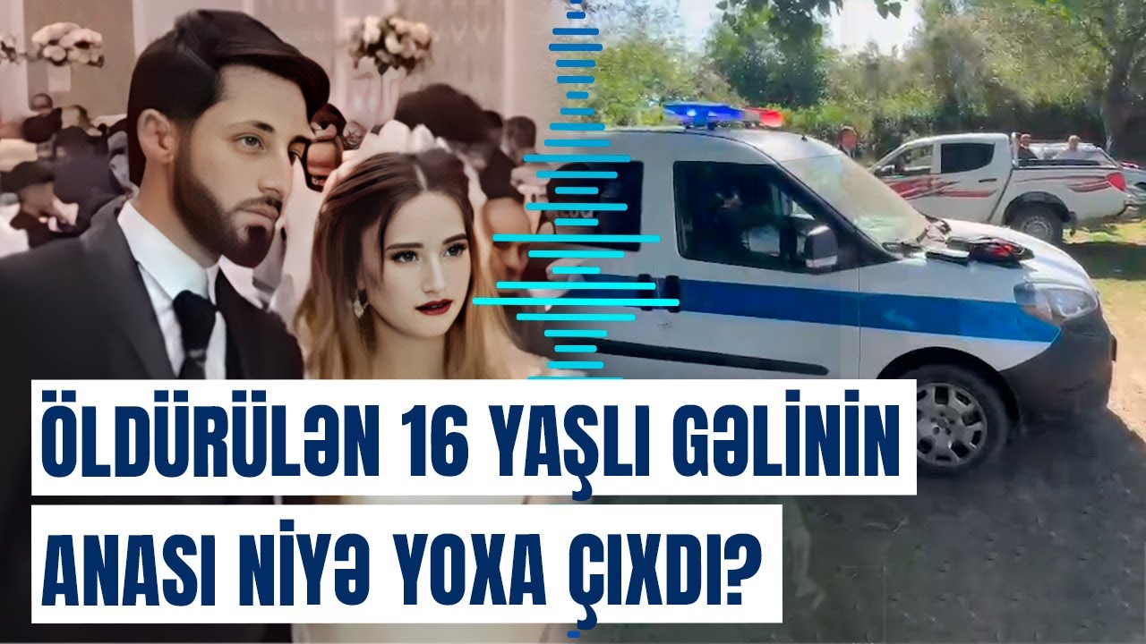 Sabirabadda 16 yaşlı Nuranənin qətlə yetirilməsi barədə dəhşətli təfərrüat üzə çıxdı