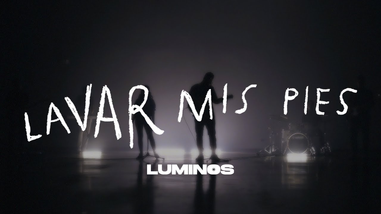 Luminos | Lavar Mis Pies (Videoclip Oficial)