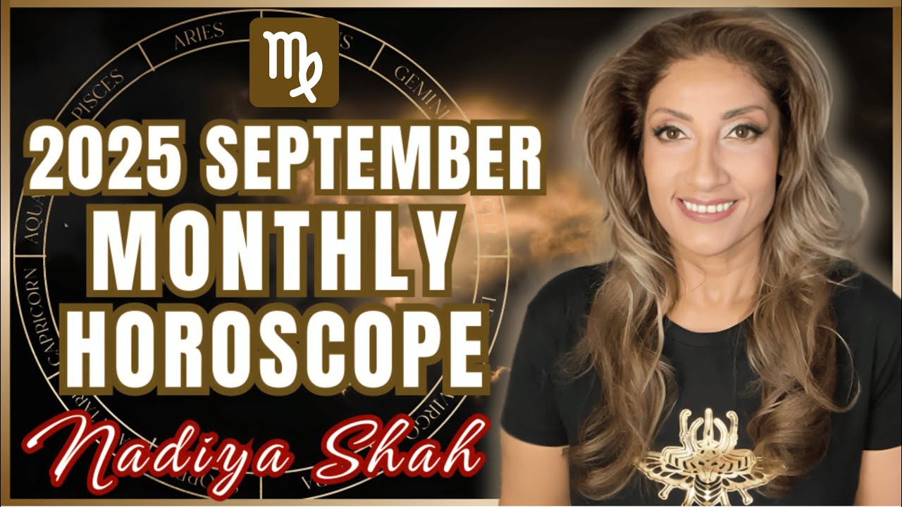♍️ Virgo September 2025 Astrology Horoscope by Nadiya Shah