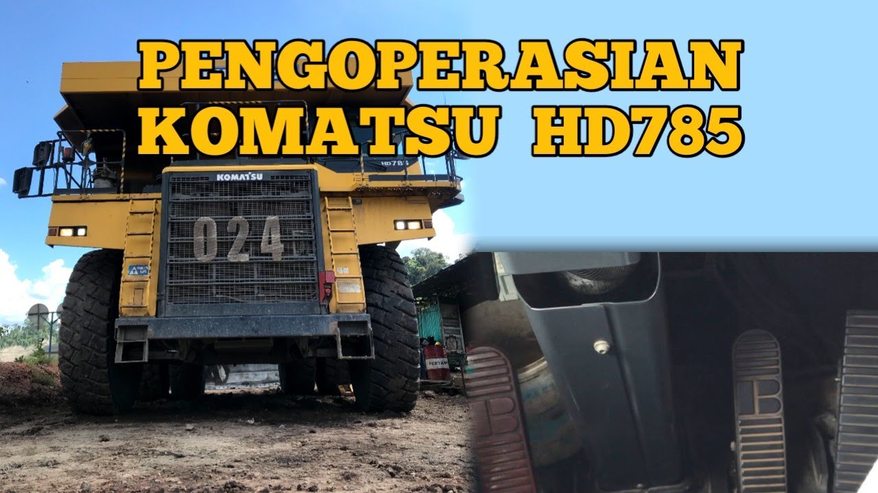 CARA MENGOPERASIKAN HD785 KOMATSU