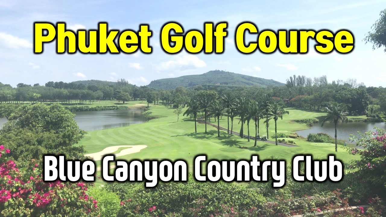Phuket Thailand Golf Course - Blue Canyon country club