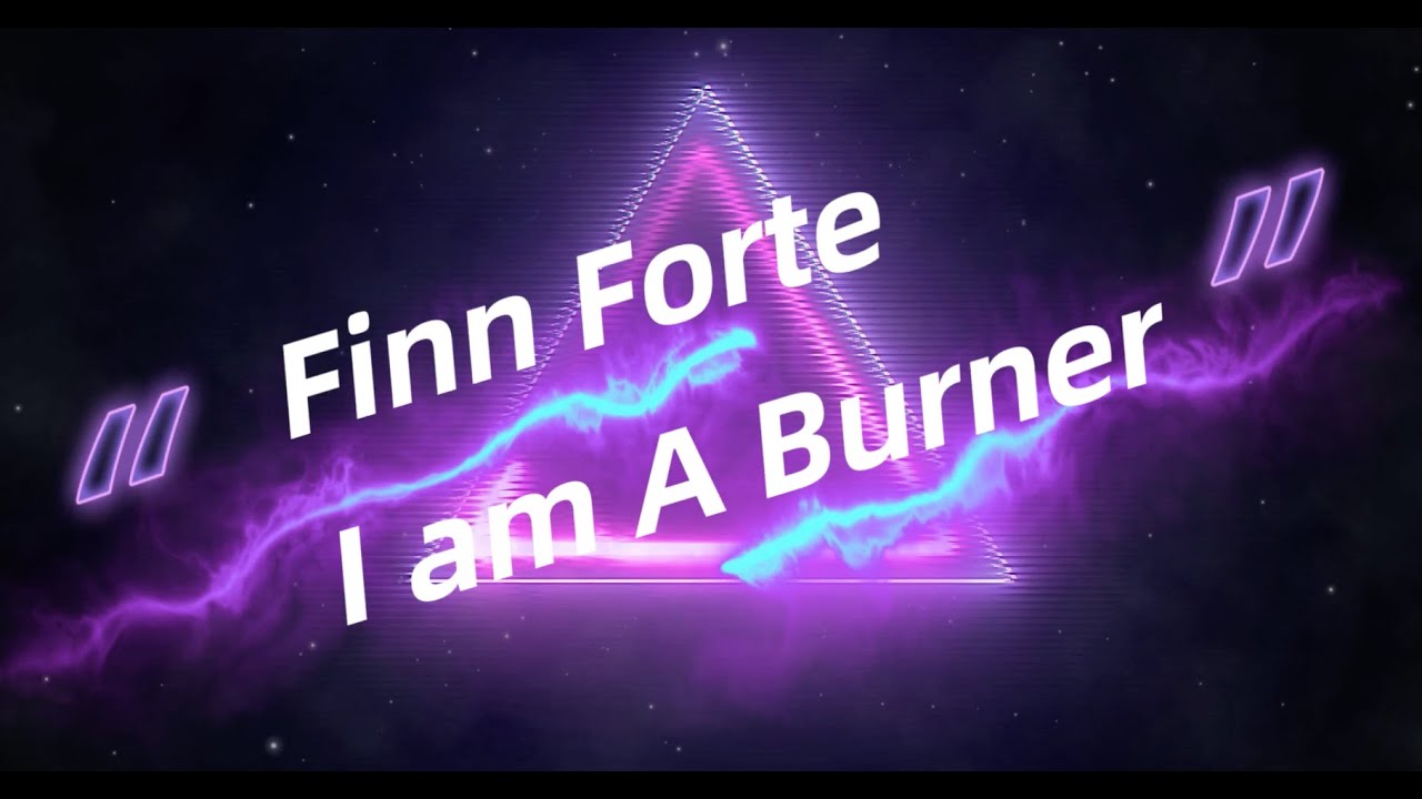 Finn Forte   I am a Burner
