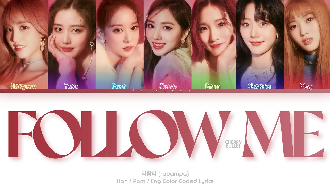 Cherry Bullet (체리블렛) 라팜파 (Follow Me) Color Coded Lyrics (Han/Rom/Eng)