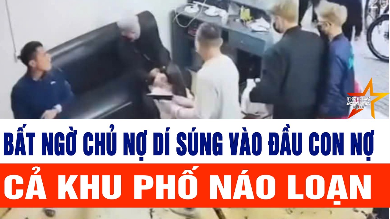 Tiêu điểm thời sự 20/2: Bất ngờ chủ nợ dí súng vào đầu con nợ, cả khu phố náo loạn
