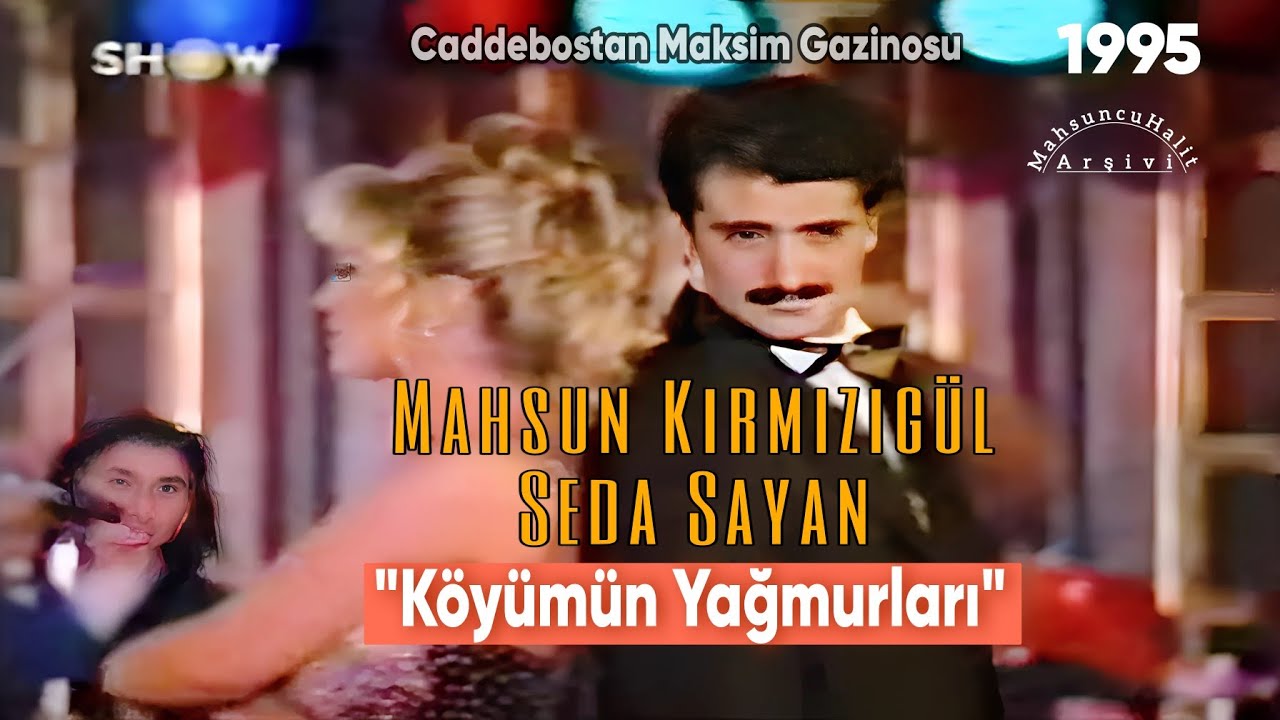 Köyümün Yağmurları - Mahsun Kırmızıgül & Seda Sayan Düeti | Caddebostan Maksim Gazinosu - 1995)