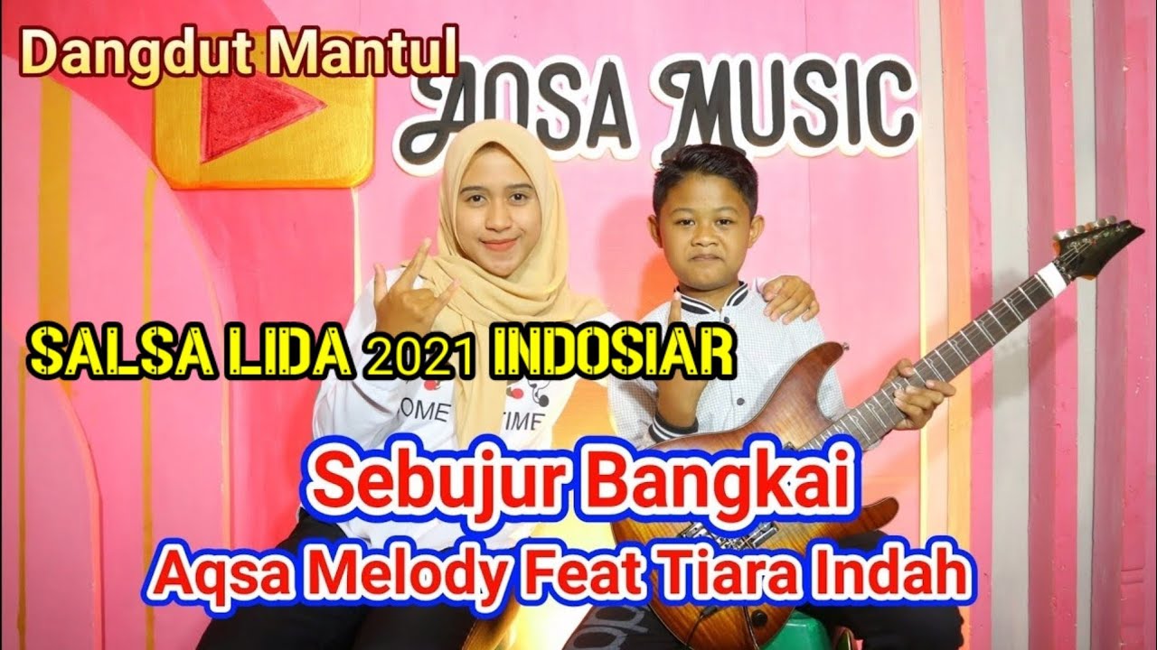 Sebujur Bangkai - Aqsa Melody Cilik feat SALSA LIDA 2021