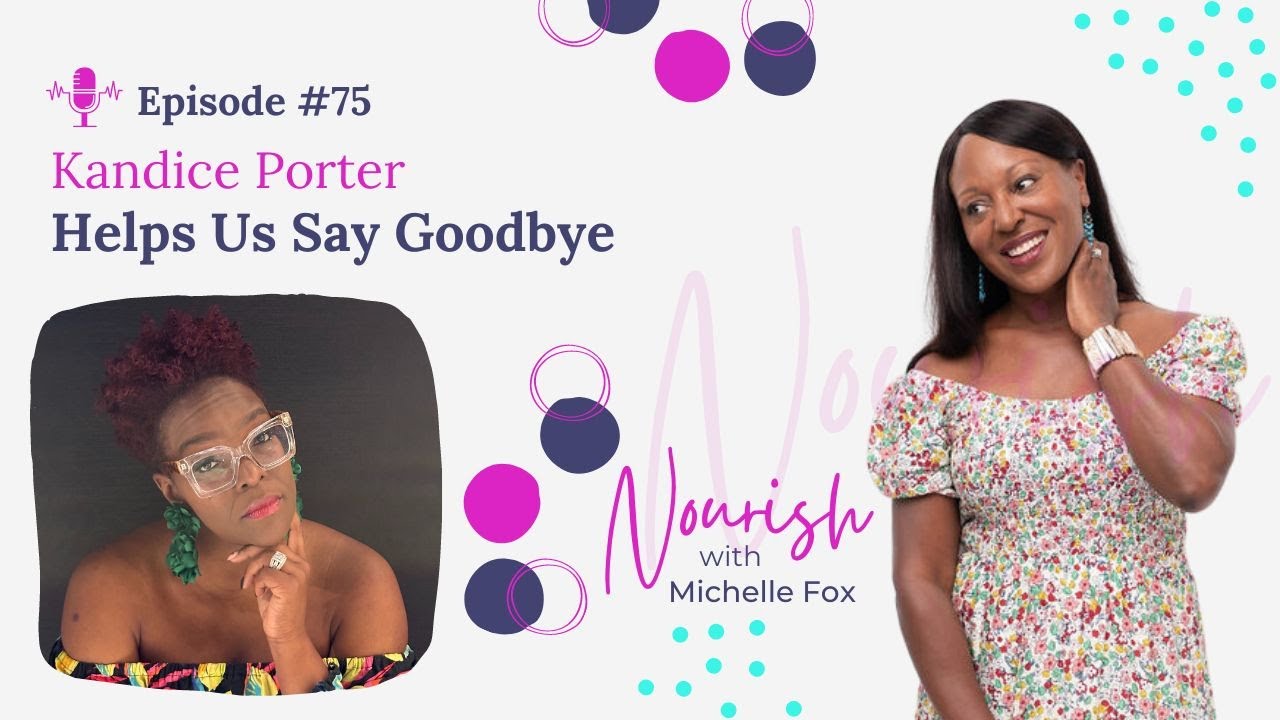 Episode #75: Kandice Porter Helps Us Say Goodbye