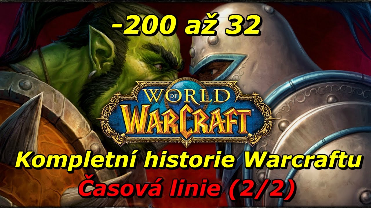 Kompletní příběh Warcraftu - Časová linie (2/2) [Cz/Sk]