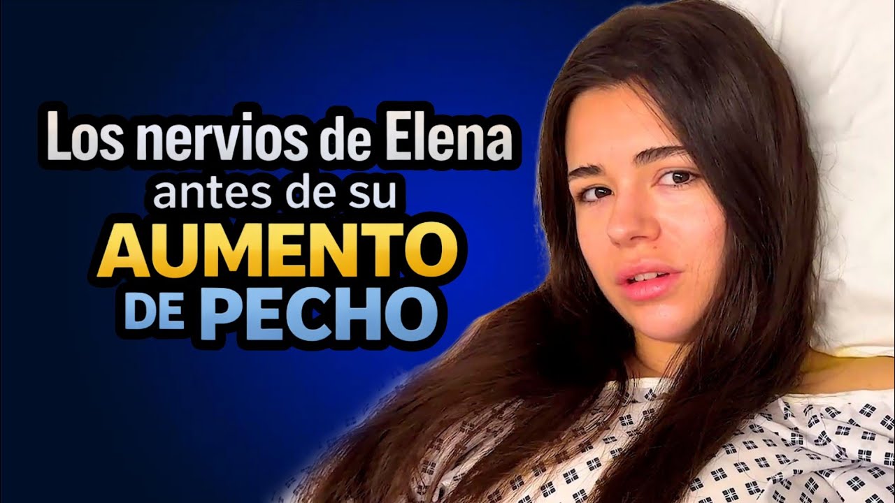 El estado de nervios de Helena (LIDLT) antes de su aumento de pecho