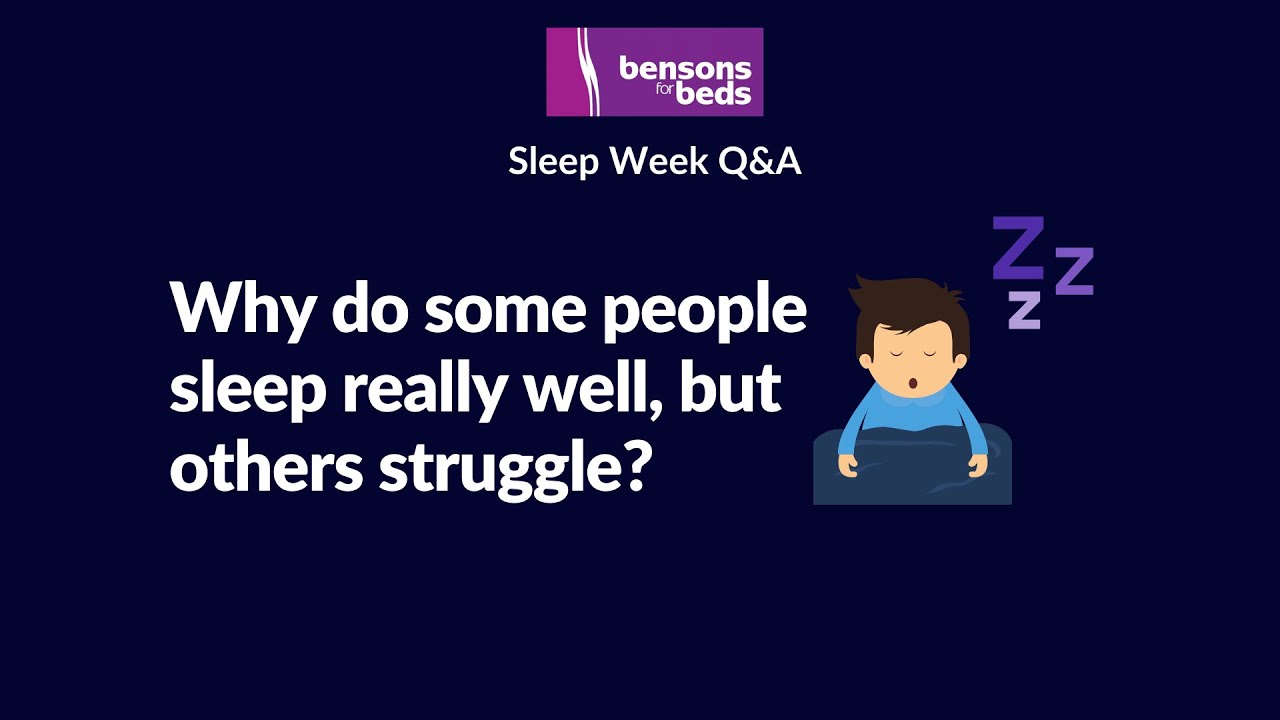Why do some people really struggle with sleep, while others sleep well?