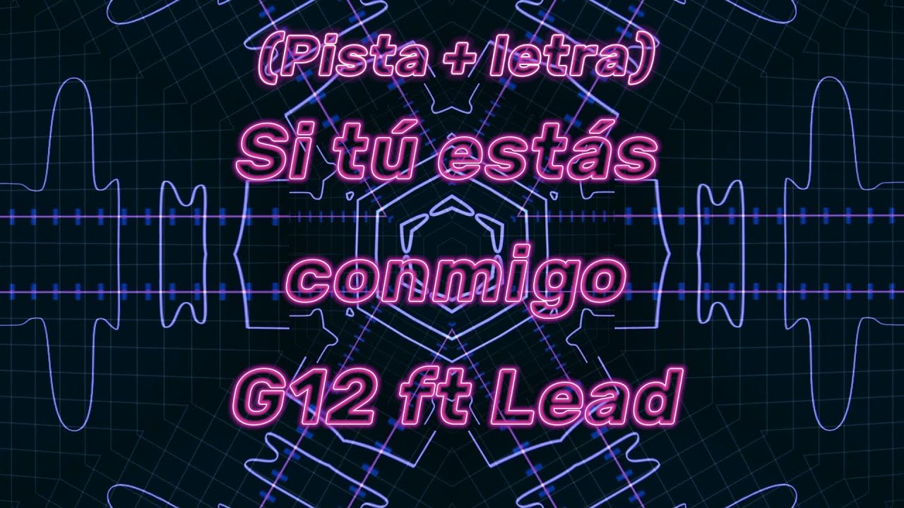 Si tú estás conmigo. Generación 12 ft Lead. (Pista + letra)