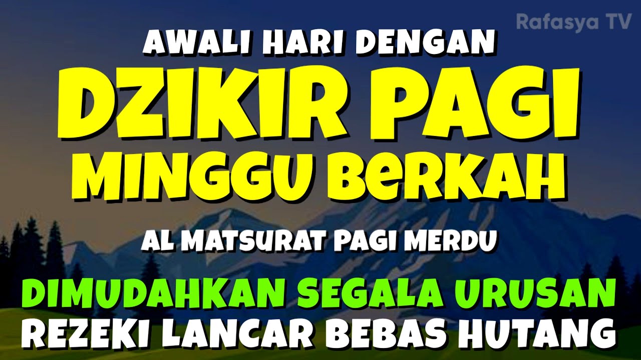 DZIKIR PAGI MUSTAJAB MINGGU BERKAH - Zikir Mustajab Pembuka Rezeki Segala Penjuru, Morning Dua