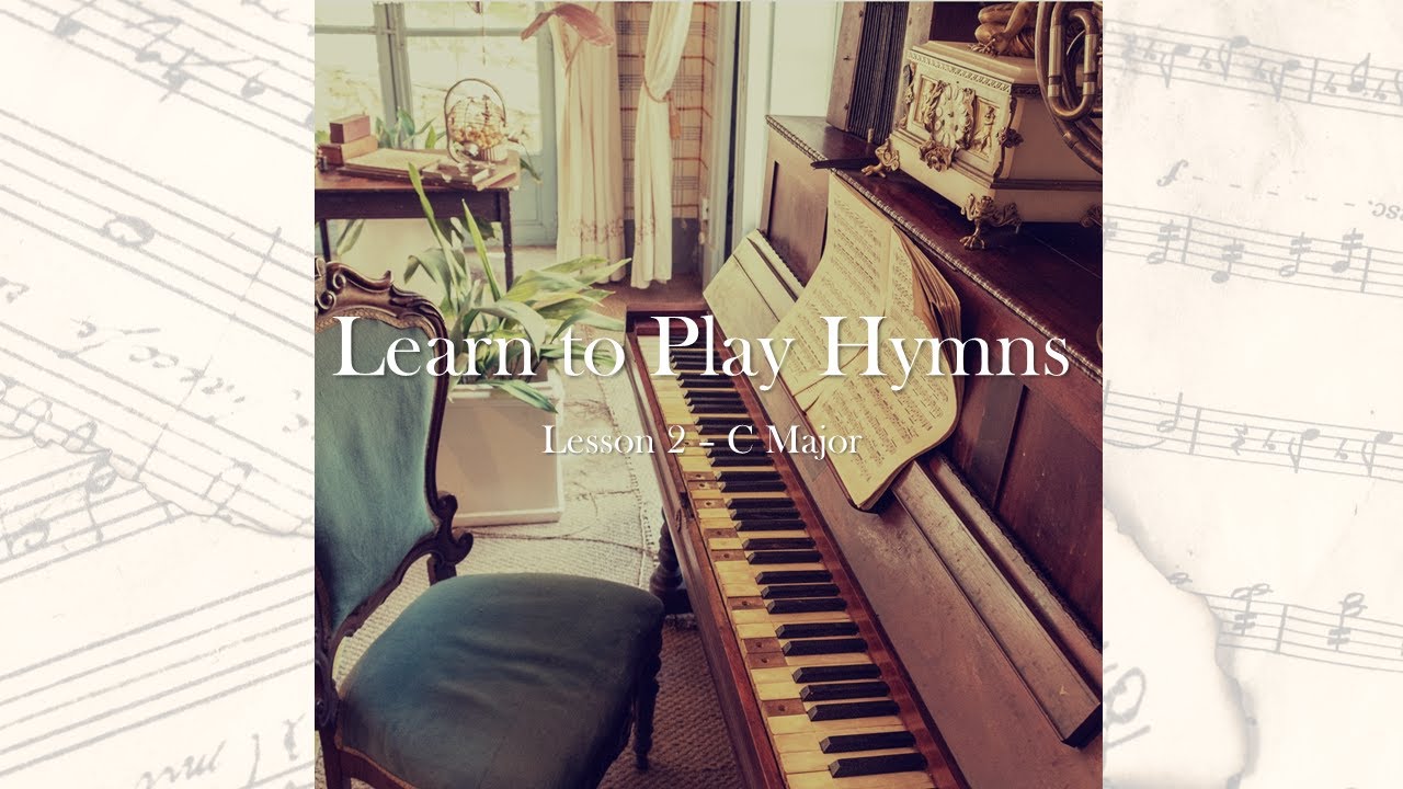 Learn to Play Hymns - Lesson 02: Introducing C Major Chord