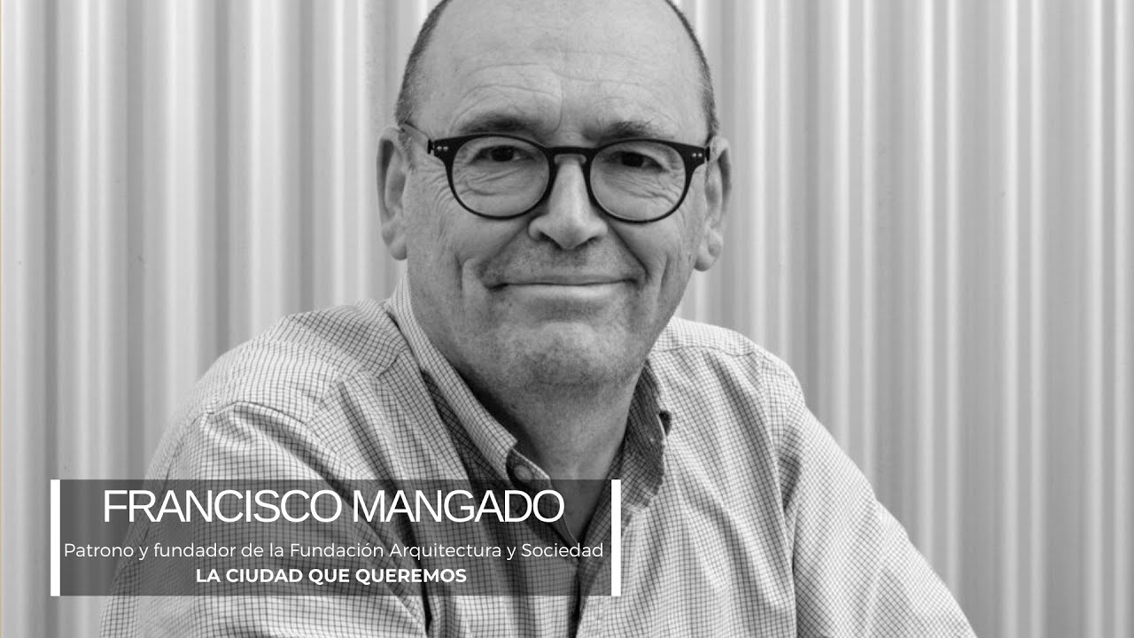 Francisco Mangado: “Arquitectura pausada y con corazón” | La ciudad que queremos