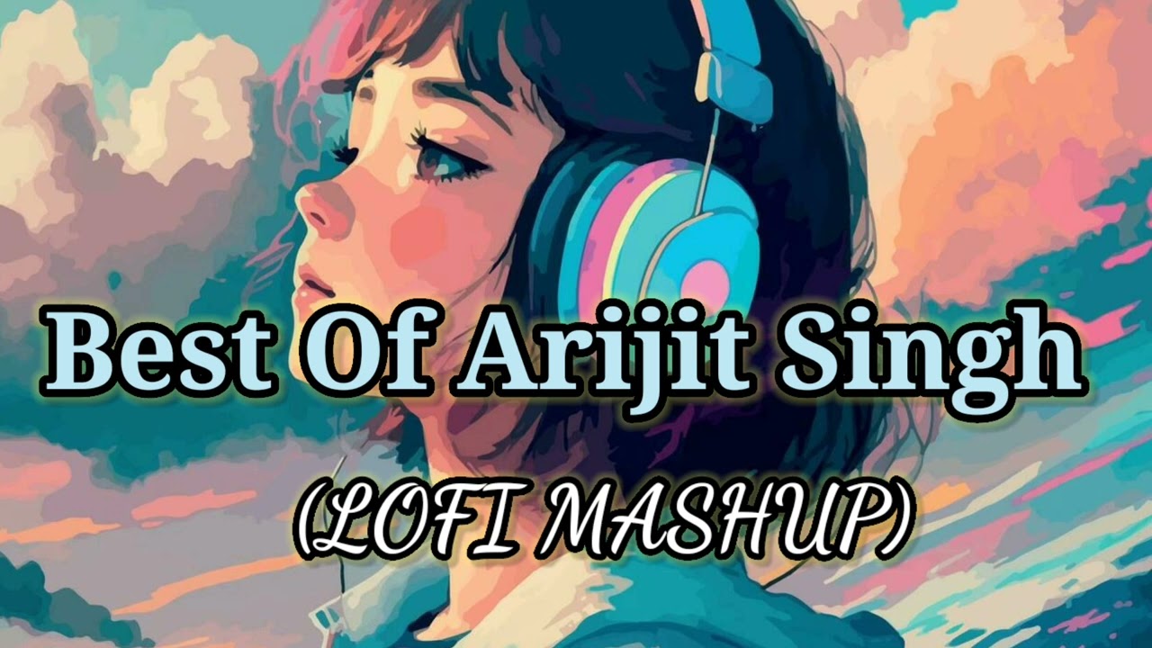 Best of Arijit Singh Mashup 2023#Bollywood lofi# lofi song