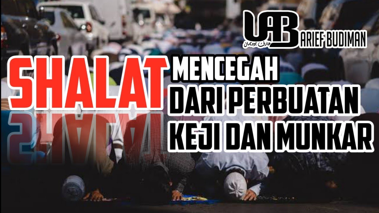Sholat Mencegah Dari Perbuatan Keji dan Munkar || Ustadz Arief Budiman, Lc