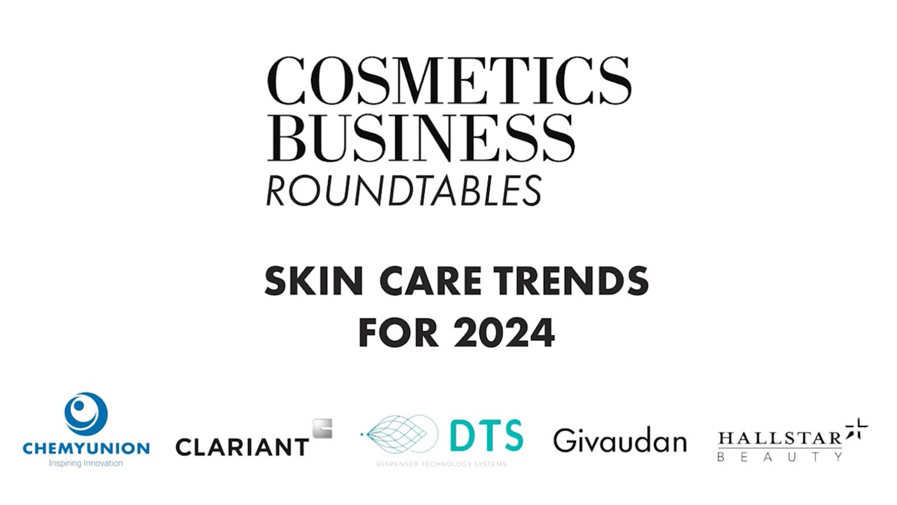 Cosmetics Business Roundtables: Skin care trends for 2024