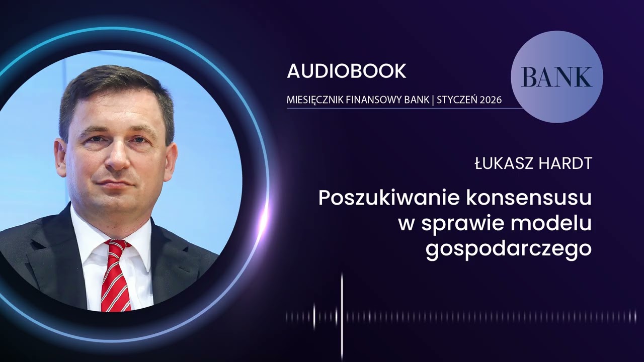 Łukasz Hardt, Poszukiwanie konsensusu w sprawie modelu gospodarczego: BANK 01/2026