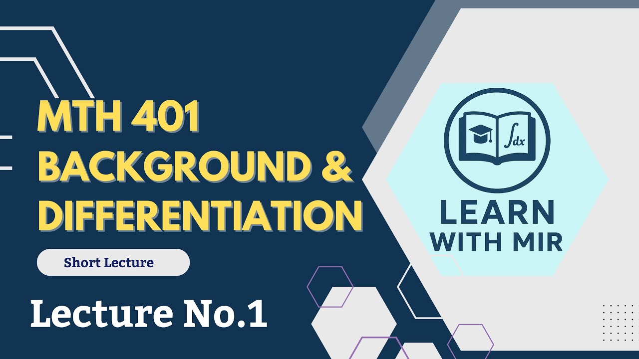 MTH401 Lecture 1: Background & Differentiation | Midterm Prep | Learn with Mir