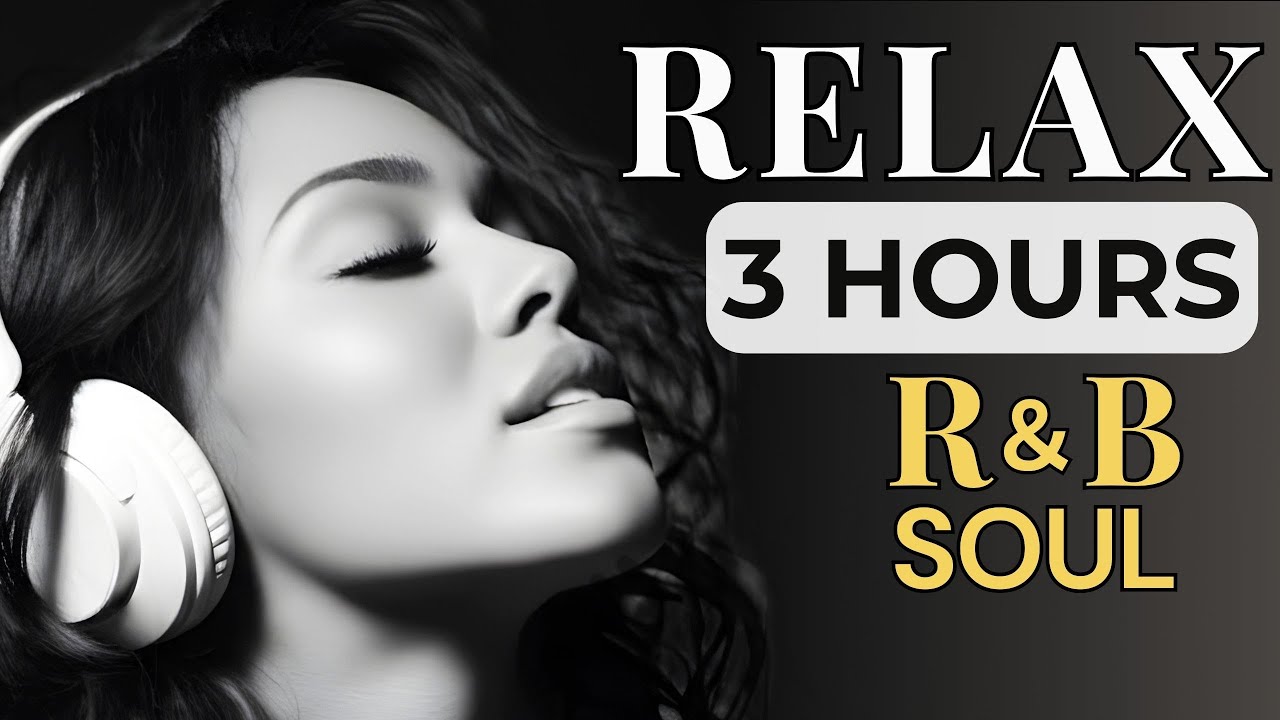 3 Hours Relax R&B Soul — Night Grooves for Study, Work & Me-Time | Nice & Slow #122