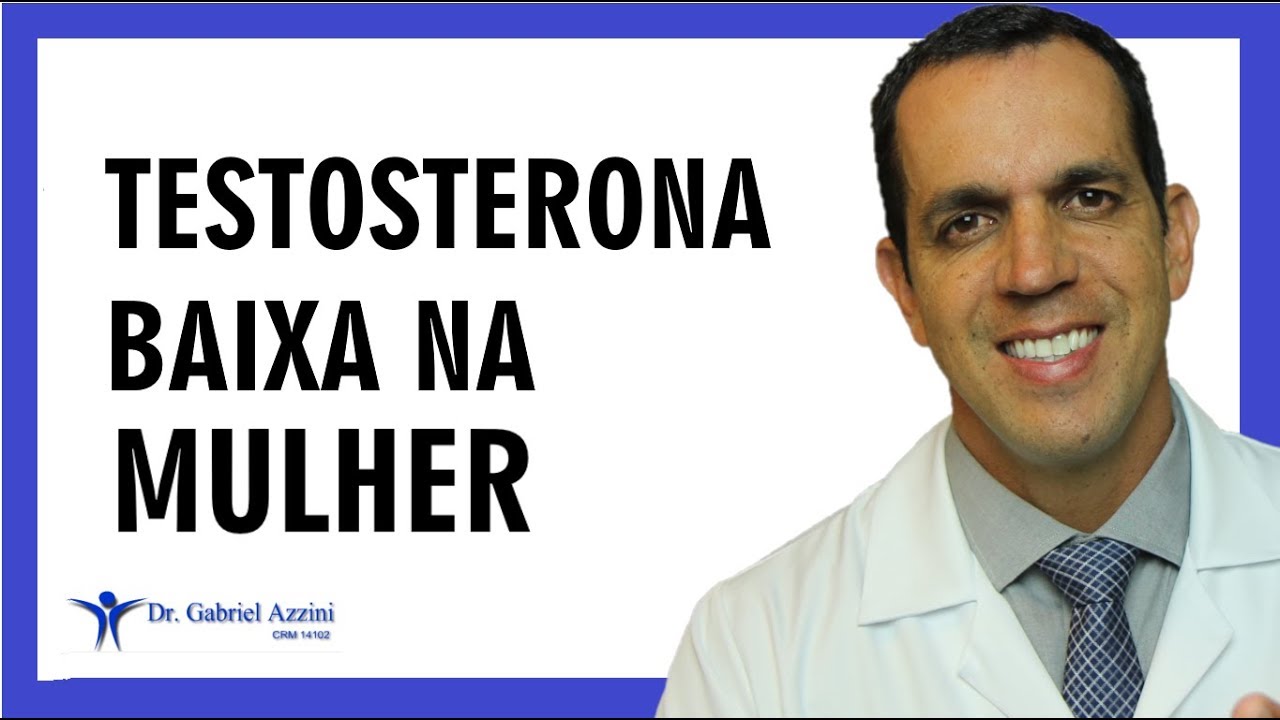 6 SINAIS DE TESTOSTERONA BAIXA NA MULHER | Dr. Gabriel Azzini