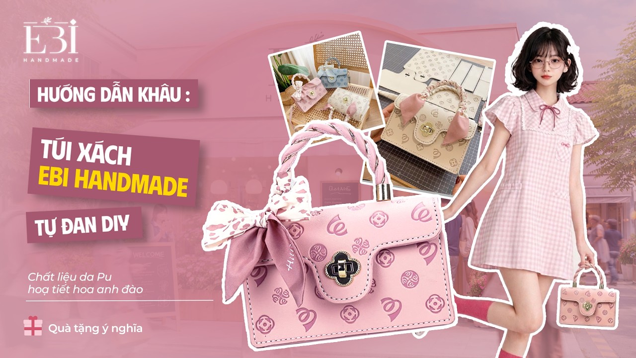 #11 Hướng dẫn đan Túi handmade da Pu hoạ tiết dập nổi xinh xắn làm quà tặng bạn gái | Ebi Store