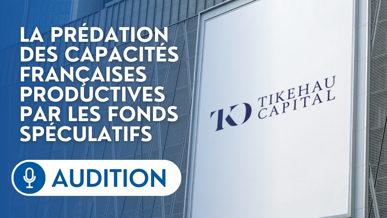 🔴 Des représentants de Tikehau sur la prédation des capacités productives par les fonds spéculatifs