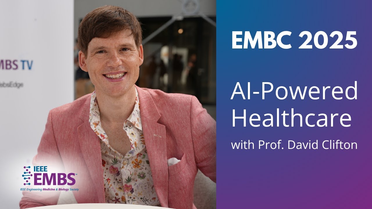 Development of New AI Methods for Healthcare with Prof. Clifton | EMBC 2025 Interview by EMBS TV