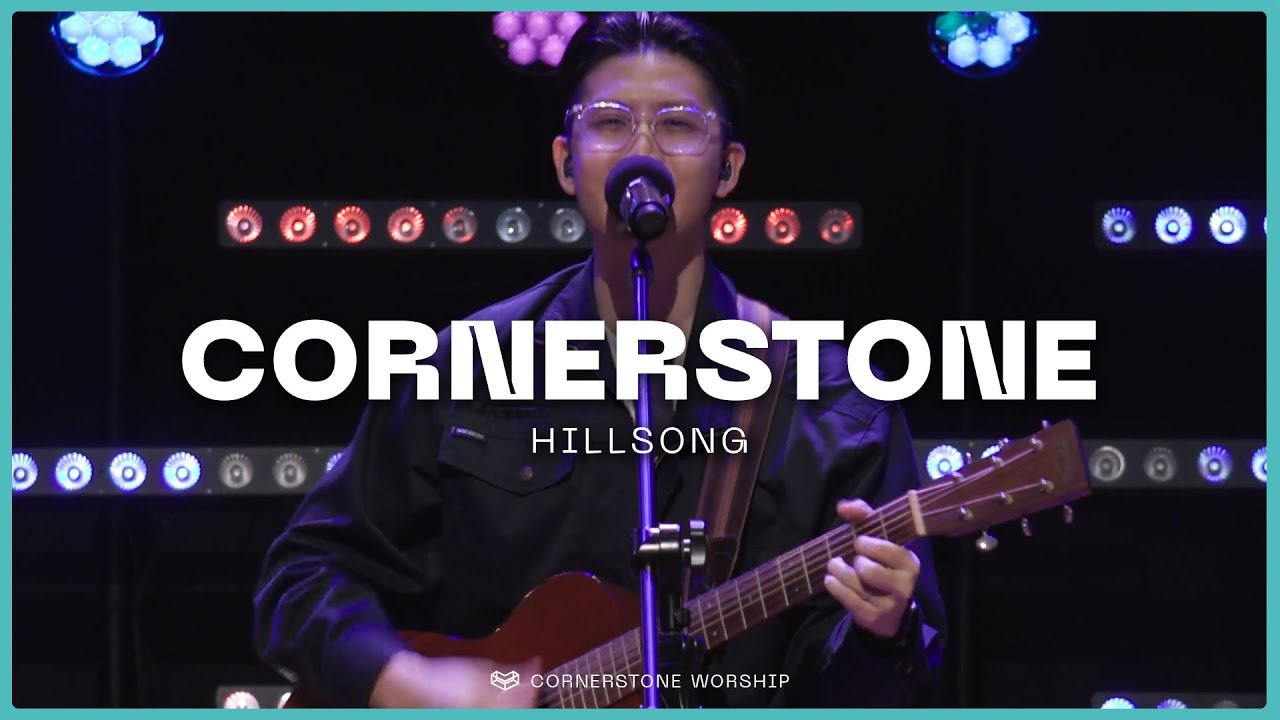 Cornerstone (Hillsong) – Josiah Yang | Cornerstone Worship