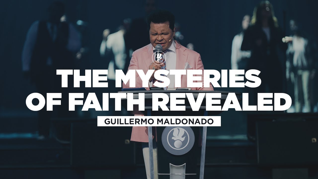The Mysteries of Faith Revealed | Guillermo Maldonado