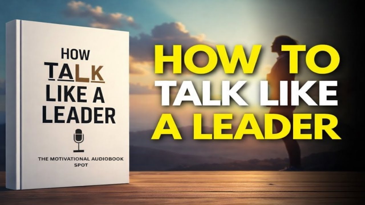 HOW TO TALK LIKE A LEADER
