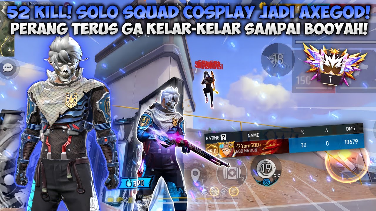52 KILL! SOLO VS SQUAD COSPLAY JADI AXEGOD! PERANG TERUS SAMPAI BOOYAH! 