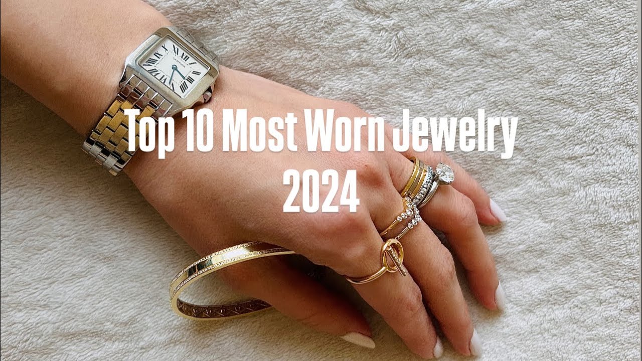 My Top 10 Most Worn Jewelry of 2024 ✨