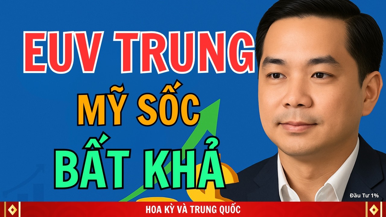 Trung Quốc vừa chế tạo thành công cỗ máy EUV mà Mỹ từng cho là bất khả thi. | Đầu Tư 1%