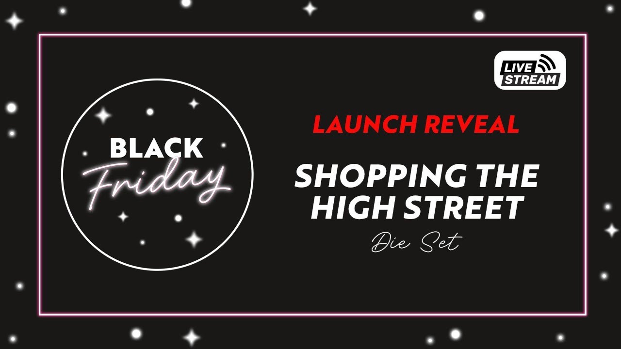 Black Friday LIVE - Alison and Karen Introduce: Shopping the High Street Die Set
