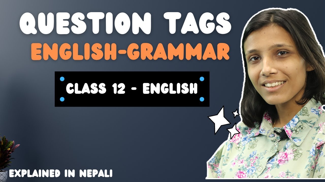 Question Tags in Nepali || Class 12 English Grammar || With Examples || Rules || Class 10 - Gurubaa