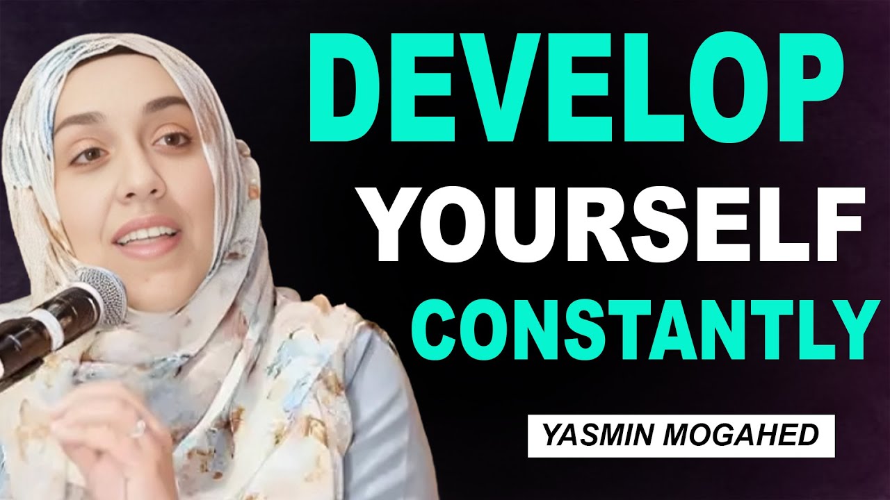 Personal Growth in Islam | Develop Yourself Constantly | Yasmin Mogahed