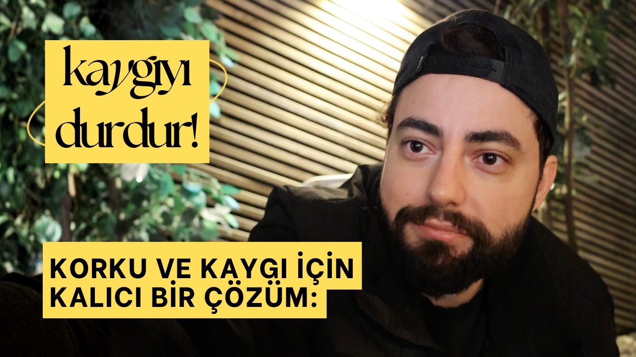 korku ve kaygıya hükmedebilirsin: 