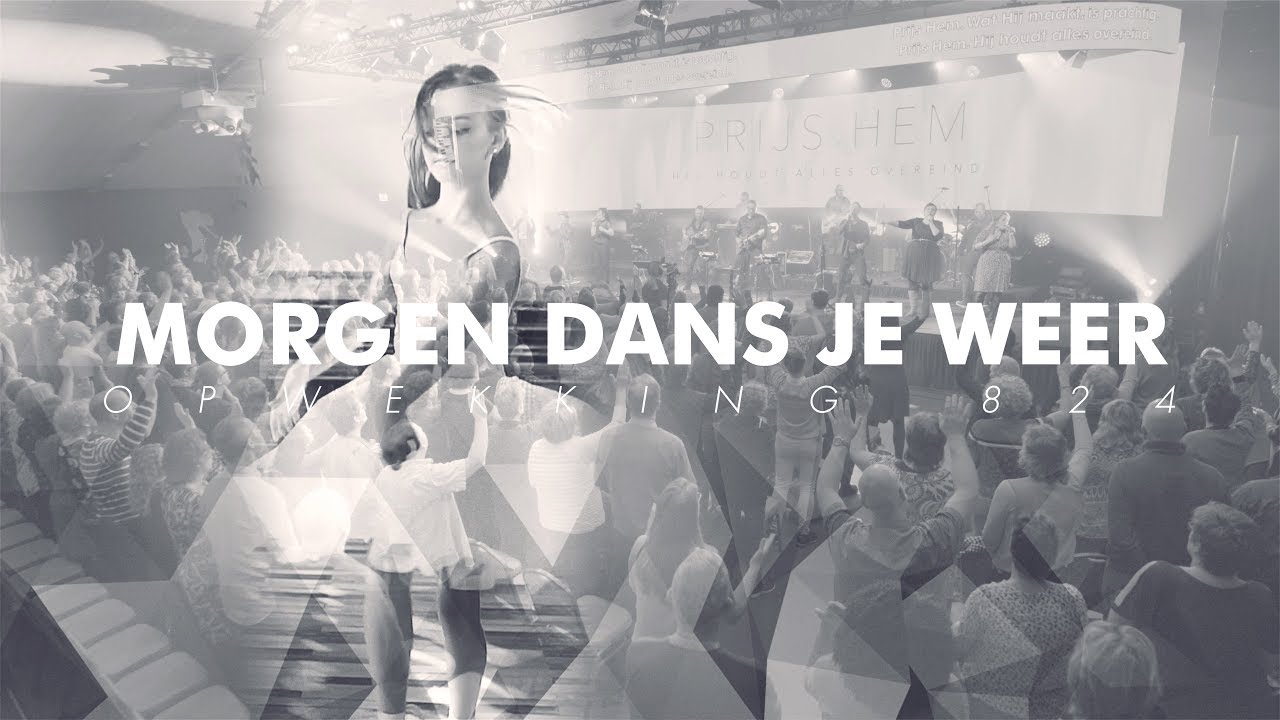 Opwekking 824 - Morgen dans je weer - CD43 (live video)